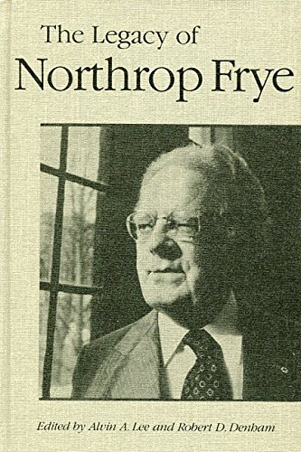 9780802006325: The Legacy of Northrop Frye