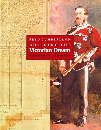 Stock image for Fred Cumberland: Building the Victorian Dream for sale by Powell's Bookstores Chicago, ABAA