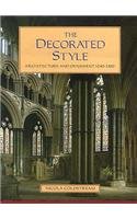 Imagen de archivo de Decorated Style: Architecture and Ornament 1240-1360 a la venta por Magers and Quinn Booksellers