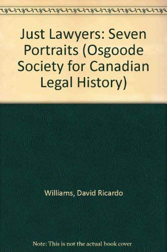 Stock image for Just Lawyers: Seven Portraits (Osgoode Society for Canadian Legal History) for sale by Alexander Books (ABAC/ILAB)