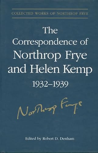 Stock image for The Correspondence of Northrop Frye and Helen Kemp, 1932-1939 (Collected Works of Northrop Frye, Vol. 2) for sale by Benjamin Books