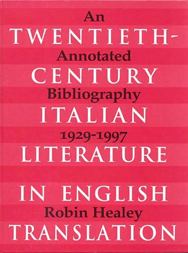 Stock image for Twentieth-Century Italian Literature in English Translation: An Annotated Bibliography, 1929-1997 (Toronto Italian Studies) for sale by dsmbooks