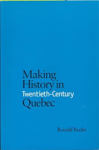 9780802008534: Making History in Twentieth-Century Quebec