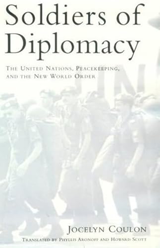 Beispielbild fr Soldiers of Diplomacy : The United Nations, Peacekeeping, and the New World Order zum Verkauf von Better World Books