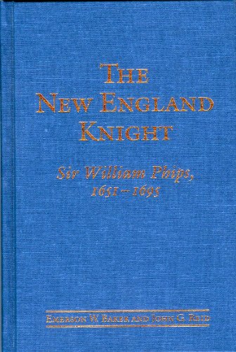 9780802009258: The New England Knight: Enrichment, Advancement and the Life of Sir William Phips, 1651-1695: Enrichment, Advancement and the Life of Sir William Phips, 1651-95