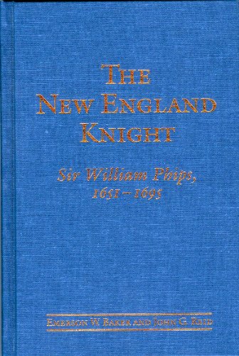 9780802009258: The New England Knight: Sir William Phips, 1651-1695
