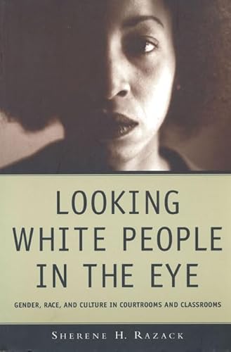 Stock image for Looking White People in the Eye: Gender, Race, and Culture in Courtrooms and Classrooms for sale by Alplaus Books