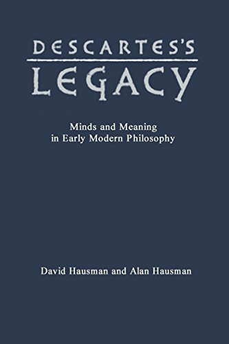 Beispielbild fr Descartes's Legacy : Minds & Meaning in Early Modern Philosophy zum Verkauf von Powell's Bookstores Chicago, ABAA