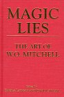 Beispielbild fr Magic Lies: The Art of W.O. Mitchell. (HARDCOVER EDITION) zum Verkauf von Atticus Books