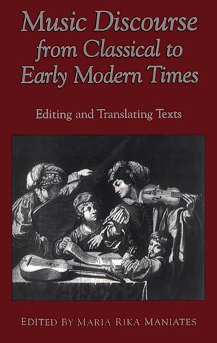 Music Discourse from Classical to Early Modern Times: Editing and Translating Texts.