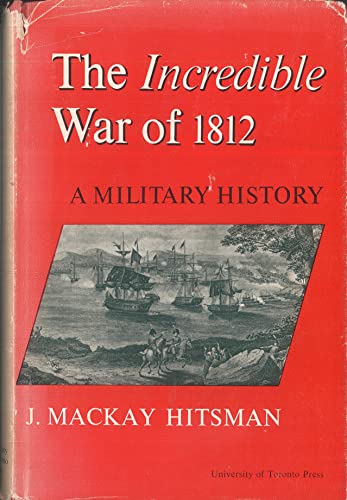 9780802013606: Incredible War of 1812 a Military History