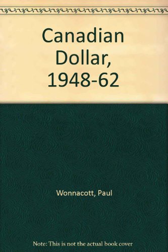 'CANADIAN DOLLAR, 1948-62' (9780802013729) by Paul Wonnacott