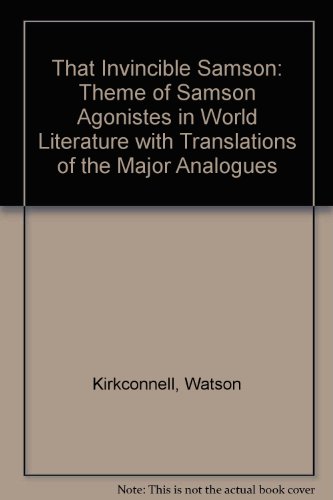 Stock image for That Invincible Samson : The Theme of Samson Agonistes in World Literature for sale by Better World Books