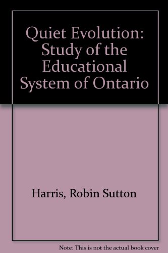 9780802014320: Quiet Evolution: Study of the Educational System of Ontario