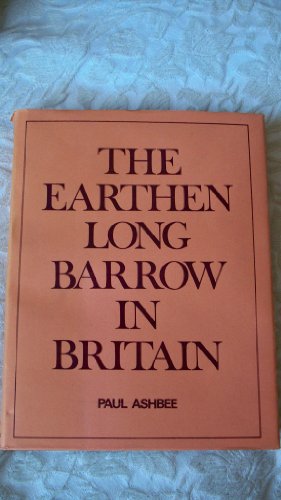 The Earthen Long Barrow in Britain: An Introduction to the Study of the Funerary Practice and Cul...