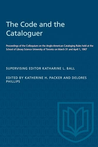Beispielbild fr The code and the cataloguer;: Proceedings of the Colloquium on the Anglo-American Cataloging Rules held at the School of Library Science, University of Toronto on March 31 and April 1, 1967 zum Verkauf von A Squared Books (Don Dewhirst)