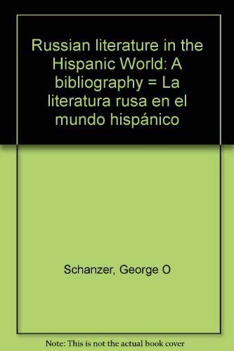 Beispielbild fr Russian Literature in the Hispanic World:a Bibliography: La Literatura Rusa En El Mundo Hispanico Bibliografia zum Verkauf von Vashon Island Books
