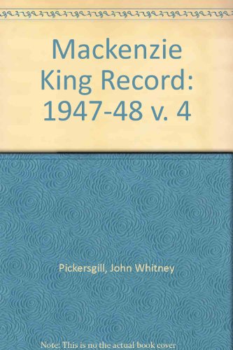 9780802016867: 1947-48 (v. 4) (Mackenzie King Record)