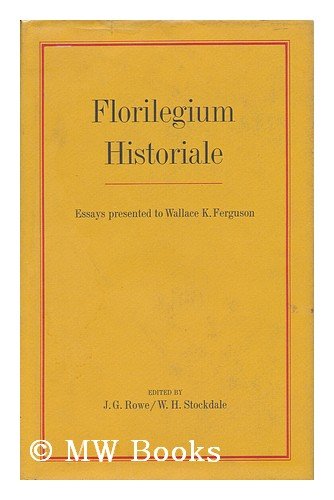 Beispielbild fr Florilegium historiale;: Essays presented to Wallace K. Ferguson zum Verkauf von Books From California