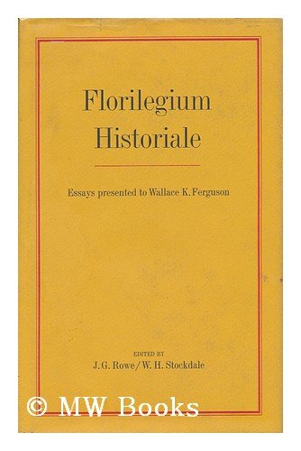Imagen de archivo de Florilegium Historiale : Essays Presented to Wallace Ferguson a la venta por Montreal Books