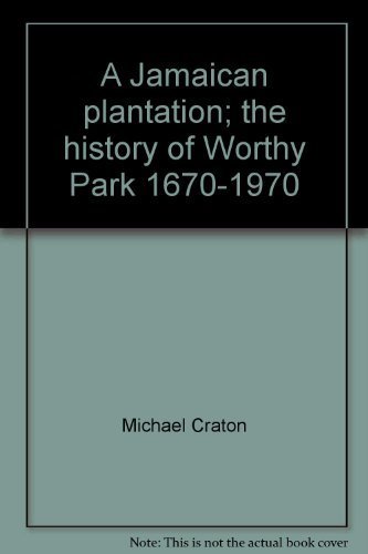 A Jamaican plantation;: The history of Worthy Park 1670-1970 (9780802017277) by Craton, Michael