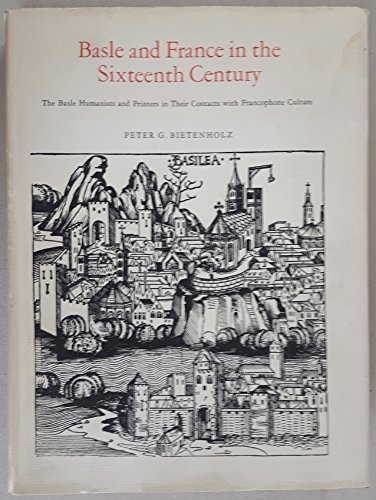 Imagen de archivo de Basle and France in the Sixteenth Century: The Basle Humanists and Printers in Their Contacts with Francophone Culture a la venta por Powell's Bookstores Chicago, ABAA