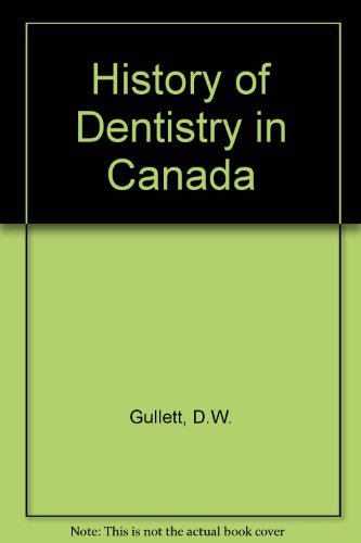Stock image for A History of Dentistry in Canada. for sale by Scientia Books, ABAA ILAB