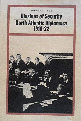 Illusions of Security: North Atlantic Diplomacy 1918-22