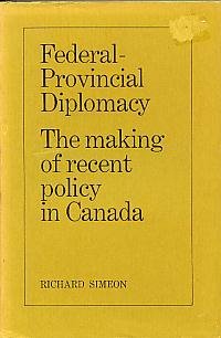 Beispielbild fr Federal-Provincial Diplomacy : The Making of Recent Policy in Canada zum Verkauf von Better World Books