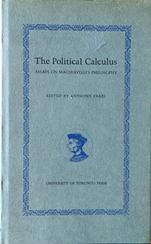 Beispielbild fr The Political Calculus. Essays on Machiavelli's Philosophy zum Verkauf von Pallas Books Antiquarian Booksellers
