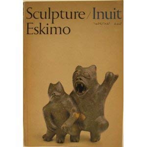 9780802018458: SCULPTURE/INUIT Sculpture of the Inuit: masterworks of the Canadian Arctic