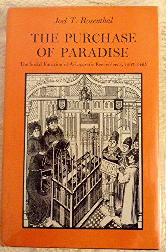 Beispielbild fr Purchase of Paradise : The Social Function of Aristocratic Benevolence, 1307-1485 zum Verkauf von Better World Books