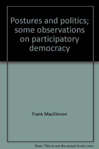 Stock image for Postures and Politics : Some Observations on Participatory Democracy for sale by Better World Books