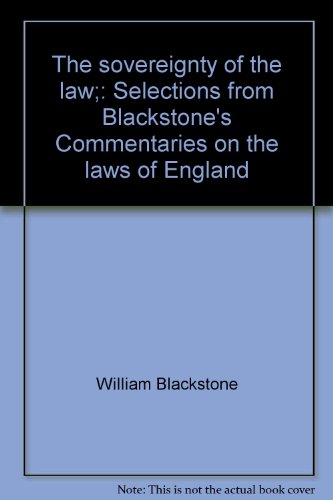 The sovereignty of the law;: Selections from Blackstone's Commentaries on the laws of England (9780802019455) by Gareth (editor) & William Blackstone Jones
