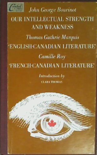 Beispielbild fr Our Intellectual Strength and Weakness: A Short Historical and Critical Review of Literature, Art and Education in Canada Etc. zum Verkauf von Books From California