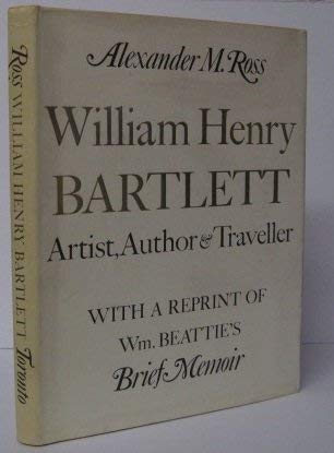 9780802019868: William Henry Bartlett;: Artist, author and traveller