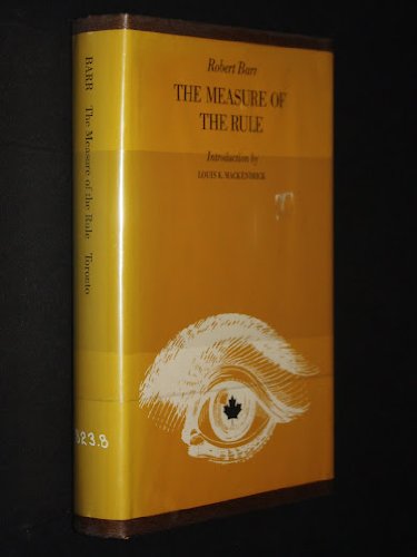The measure of the rule (Literature of Canada; poetry and prose in reprint)