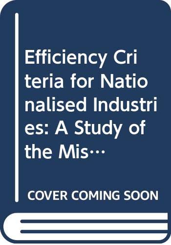 9780802020888: Efficiency Criteria for Nationalised Industries: A Study of the Misapplication of Micro-Economic Theory