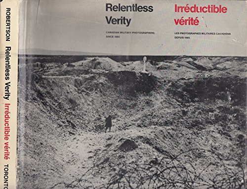 9780802020994: Relentless Verity: Canadian Military Photographers Since 1885