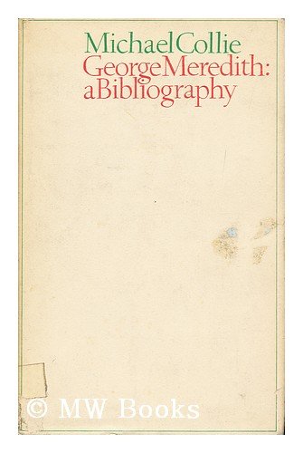 George Meredith: A bibliography (9780802021069) by Collie, Michael