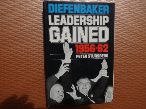 Imagen de archivo de Diefenbaker: Leadership Gained, 1956-62 a la venta por Books on the Web