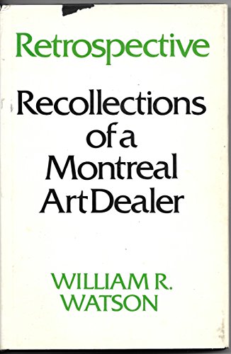 Stock image for Retrospective : Recollections of a Montreal Art Dealer for sale by Better World Books