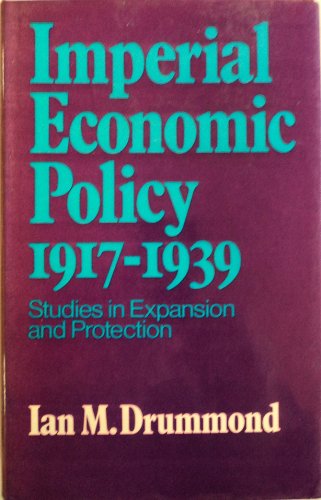 9780802021496: Imperial Economic Policy, 1917-1939: Studies in Expansion and Protection