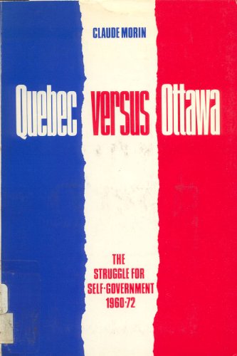 Stock image for Quebec versus Ottawa: The struggle for self-government, 1960-72