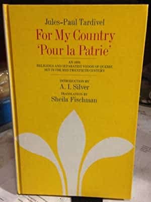 Stock image for For My Country = "Pour La Patrie" : an 1895 Religious and Separatist Vision of Quebec in the Mid-Twentieth Century for sale by Willis Monie-Books, ABAA
