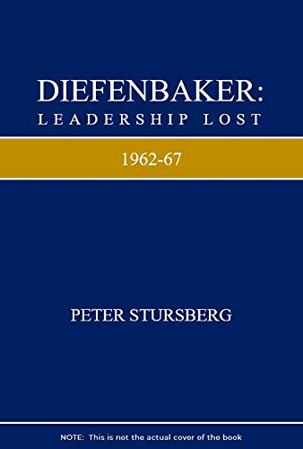 9780802022257: Diefenbaker: Leadership Lost, 1962-67