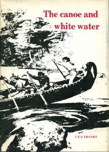 The Canoe and White Water: From Essential to Sport