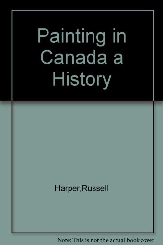 Beispielbild fr Painting in Canada : A History zum Verkauf von Better World Books