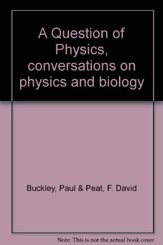 Stock image for A QUESTION OF PHYSICS: CONVERSATIONS IN PHYSICS AND BIOLOGY. for sale by Nelson & Nelson, Booksellers