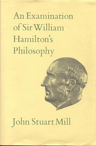 Stock image for An Examination of Sir William Hamilton's Philosophy: Volume IX (Collected Works of John Stuart Mill) for sale by Midtown Scholar Bookstore